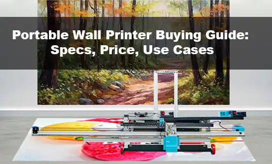 Portable Wall Printer Buying Guide: Specs, Price, Use Cases